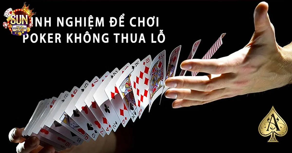 Cách Chơi Poker Sun52 Đơn Giản Nhanh Chóng Cho Tân Binh Cách chơi Poker và những lựa chọn của game thủ