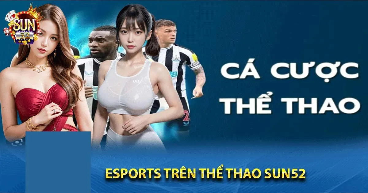 Thể Thao Sun52 - Sảnh Game Giải Trí Thể Thao Sun52 Giới thiệu về thể thao sun52