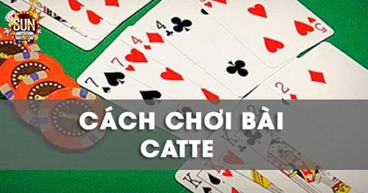 Game Bài Catte Sun52 - Luật Và Cách Chơi Cho Tân Thủ Luật và cách chơi game bài bài catte